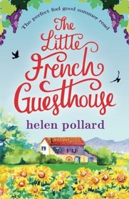 The Little French Guesthouse: The perfect feel good summer read (La Cour des Roses) (Volume 1)