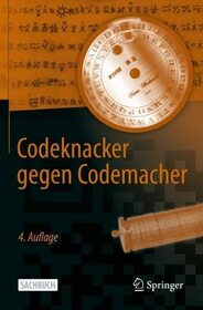 Codeknacker gegen Codemacher: Die faszinierende Geschichte der Verschlsselung (German Edition)