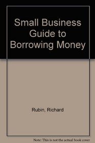 Small Business Guide to Borrowing Money