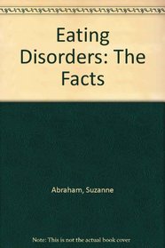 Eating Disorders: The Facts (Oxford Medical Publications)