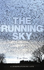The Running Sky : A Birdwatching Life