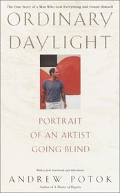 Ordinary Daylight : Portrait of an Artist Going Blind