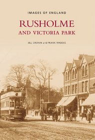 Rusholme and Victoria Park (Images of England S) (Images of England) (Images of England)
