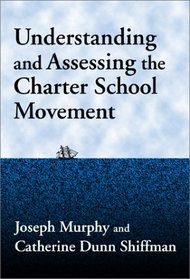 Understanding and Assessing the Charter School Movement (Critical Issues in Educational Leadership, 6)