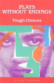 Plays Without Endings: Tough Choices