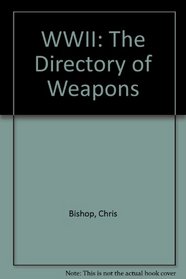 WWII: The Directory of Weapons (Spanish Edition)