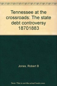 Tennessee at the crossroads: The State debt controversy, 1870-1883