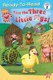 Save the Three Little Pigs! (Wonder Pets!) (Ready-to-Read, Pre-Level 1)