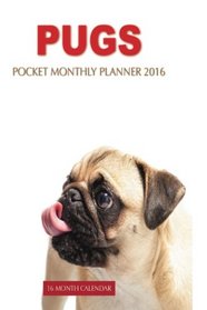Pugs Pocket Monthly Planner 2016: 16 Month Calendar