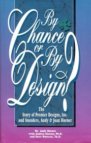 By Chance or By Design?: The Story of Premier Designs, Inc. and Founders, Joan & Andy Horner