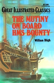 The Mutiny on Board the H.M.S. Bounty (Great Illustrated Classics)