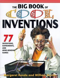 The Big Book of Cool Inventions: Tons of Inventions, Experiments, and Mind Bending Games
