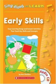 Sing Along and Learn: Early Skills: Easy Learning Songs and Instant Activities That Teach Key Skills and Concepts