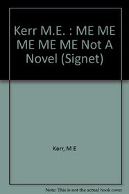 Me, Me, Me, Me, Me: Not a Novel