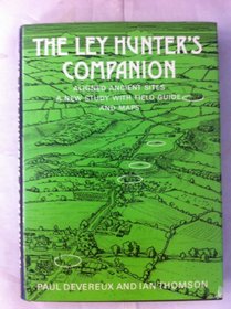 The Ley Hunter's Companion: Aligned ancient sites: a new study with field guide and maps
