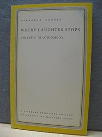 Where Laughter Stops: Pinter's Tragicomedy (A Literary frontiers edition)