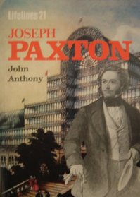 Joseph Paxton,: An Illustrated Life of Sir Joseph Paxton, 1803-1865 (Lifelines)