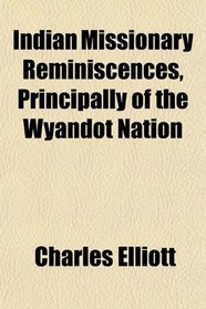Indian Missionary Reminiscences, Principally of the Wyandot Nation