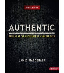 Authentic: Developing the Disciplines of a Sincere Faith, Member Book