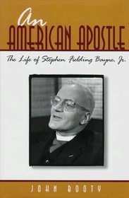 An American Apostle: The Life of Stephen Fielding Bayne, Jr.