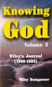 Knowing God Volume 3 Wiley's Journal (1990-1992)