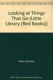 Looking at Things That Go (Little Library (Red Books))