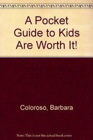 A Pocket Guide to Kids Are Worth It!