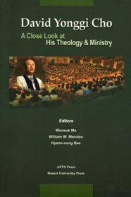 David Yonggi Cho: A Close Look at His Theology & Ministry
