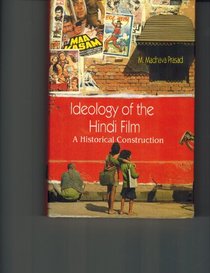 Ideology of the Hindi Film: A Historical Construction
