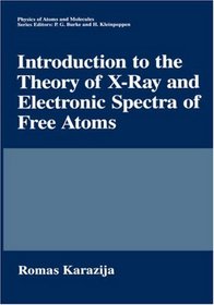 Introduction to the Theory of X-Ray and Electronic Spectra of Free Atoms (Physics of Atoms and Molecules)