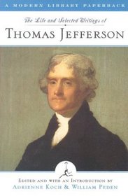 The Life and Selected Writings of Thomas Jefferson (Modern Library Classics)