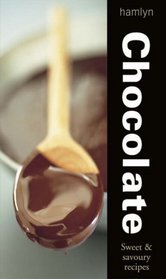 Chocolate: Sweet and Savoury Recipes (Hamlyn Food & Drink)