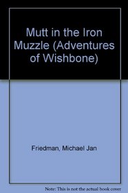 Mutt in the Iron Muzzle (Wishbone)