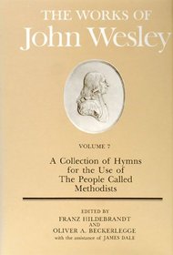 Works of John Wesley: A Collection of Hymns for the Use of the People Called Methodists (Works of John Wesley)