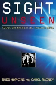 Sight Unseen : Science, UFO Invisibility and Transgenic Beings