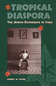 Tropical Diaspora: The Jewish Experience in Cuba