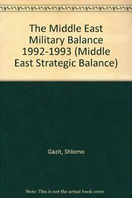 The Middle East Military Balance 1992-1993 (Middle East Strategic Balance)