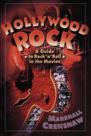 Hollywood Rock: A Guide to Rock 'n' Roll in the Movies