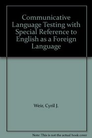 Communicative Language Testing with Special Reference to English as a Foreign Language