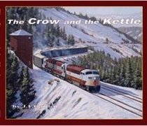 Crow and the Kettle: The Canadian Pacific Railway in Southern British Columbia and Alberta