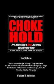 Chokehold: Pro Wrestling's Real Mayhem Outside the Ring