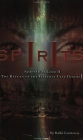 Spirits of St. Louis II: The Return of the Gateway City Ghosts