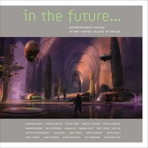 In the Future...: Entertainment Design at Art Center College of Design