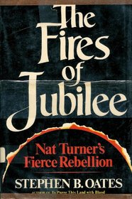 The fires of jubilee: Nat Turner's fierce rebellion