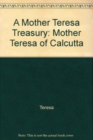 A Mother Teresa Treasury: Mother Teresa of Calcutta