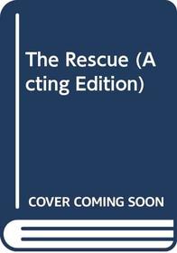 The Rescue (Acting Edition)