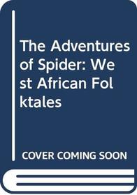 The Adventures of Spider: West African Folktales
