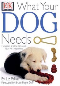 What Your Dog Needs (What Your Pet Needs)