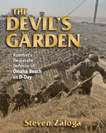 Devil's Garden, The: Rommel's Desperate Defense of Omaha Beach on D-Day