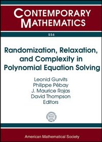 Randomization, Relaxation, and Complexity in Polynomial Equation Solving (Contemporary Mathematics)